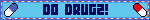 Footer Banner - DO DRUGZ!